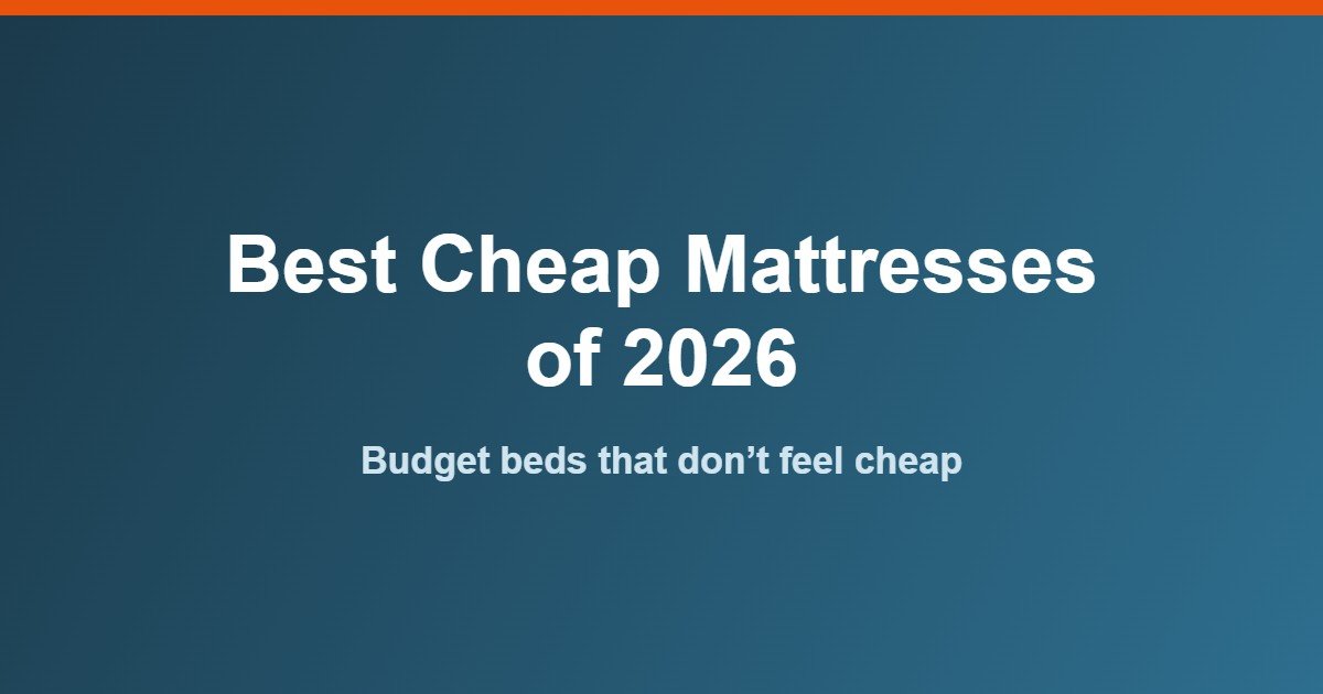 Best cheap mattresses of 2026 budget beds